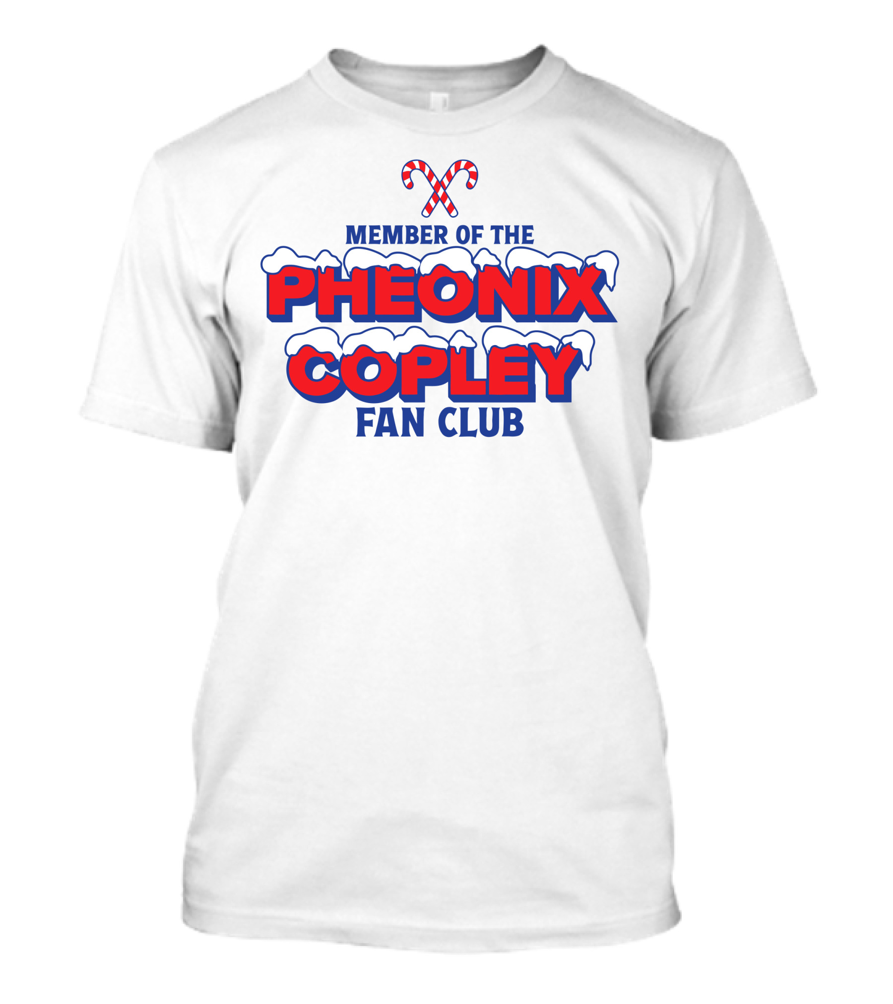 Member Of The Pheonix Copley Fan Club Candy Cane Snow T-Shirt