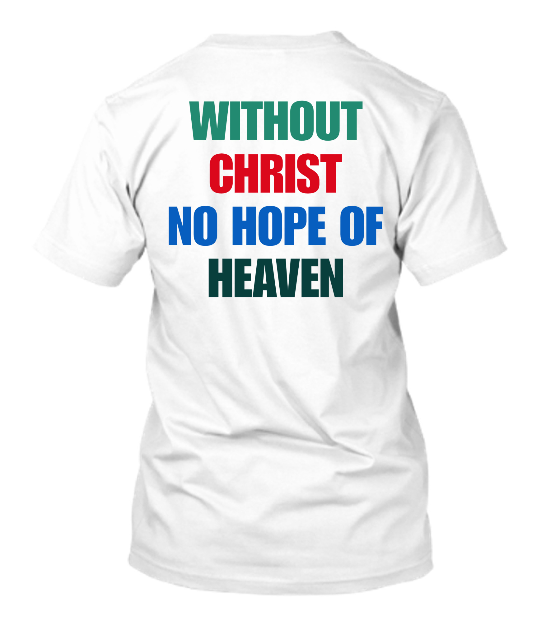 Without Christ No Hope Of Heaven T-Shirt
