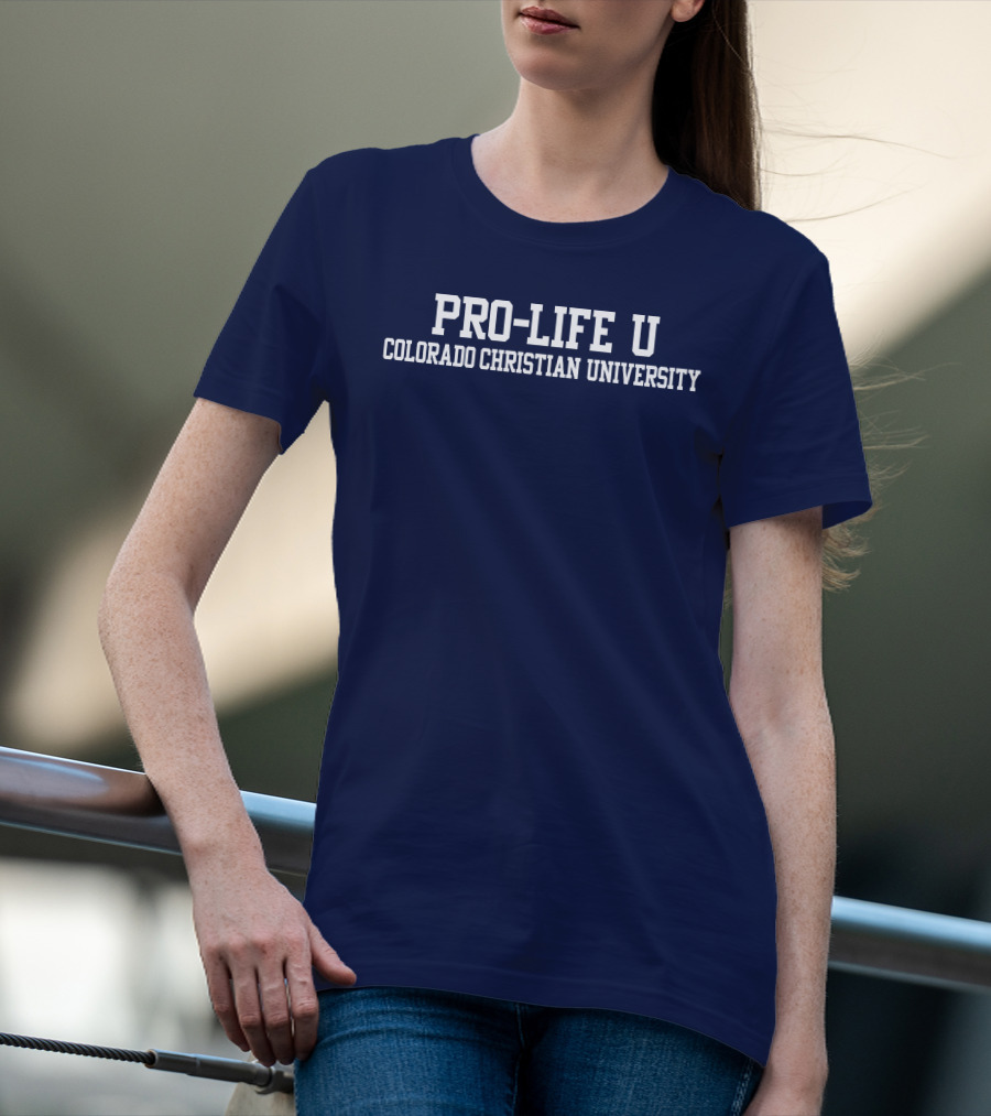 Pro-Life U Colorado Christian University Campus Spirit T-Shirt