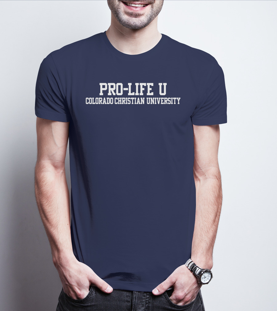 Pro-Life U Colorado Christian University Campus Spirit T-Shirt
