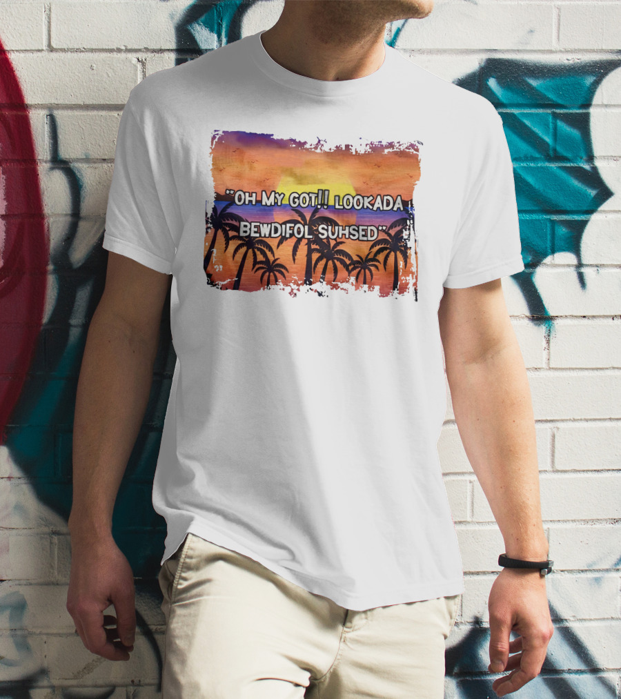 Oh My Got Lookada Bewdifol Suhsed Tropical Sunset With Palm Trees T-Shirt