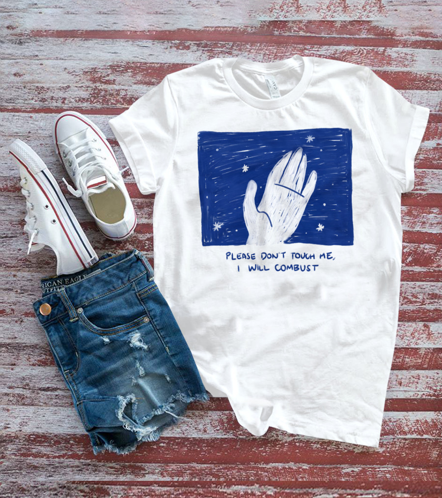 Please Don't Touch Me I Will Combust Hand Among Stars T-Shirt