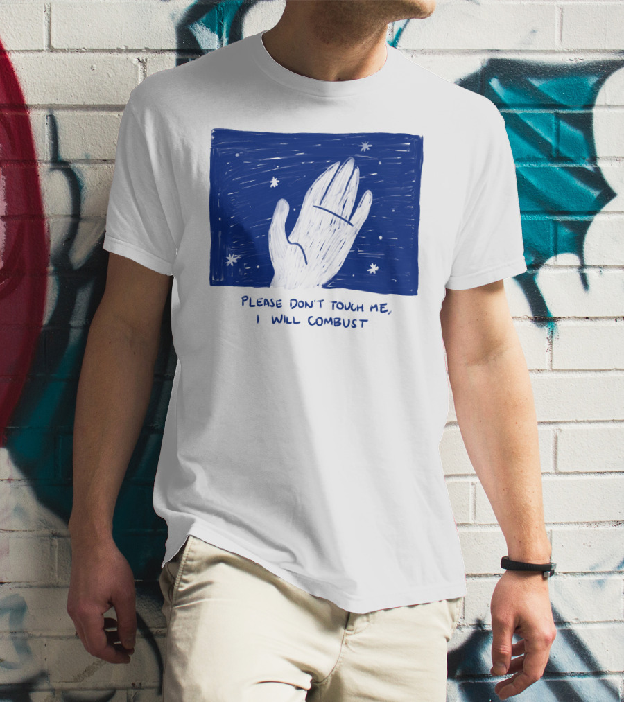 Please Don't Touch Me I Will Combust Hand Among Stars T-Shirt
