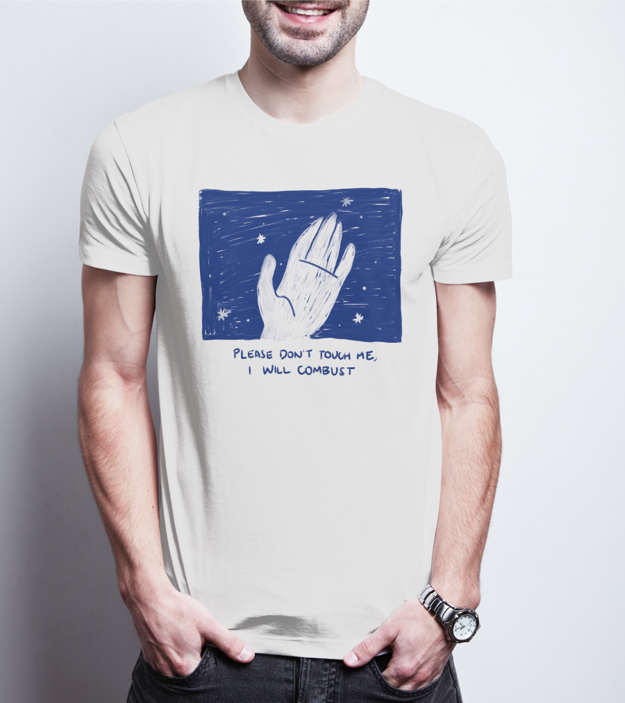 Please Don't Touch Me I Will Combust Hand Among Stars T-Shirt