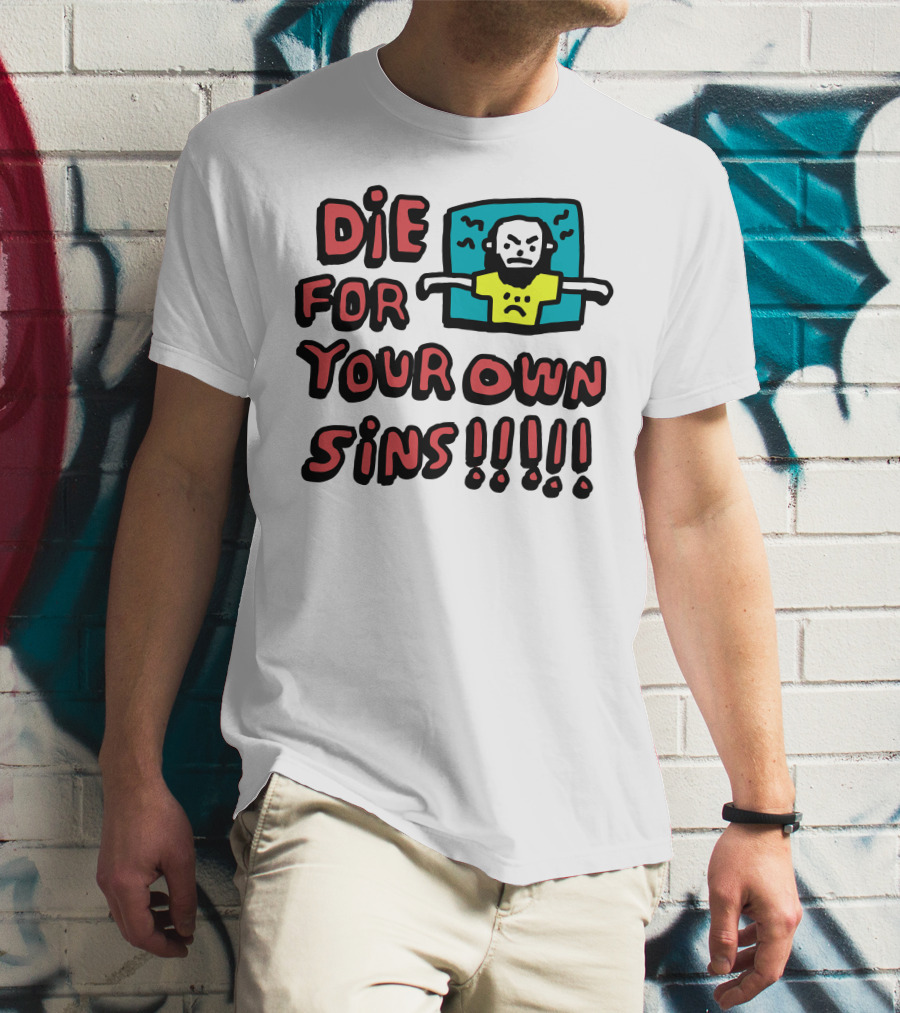 Die For Your Own Sins Comic Angry Figure T-Shirt