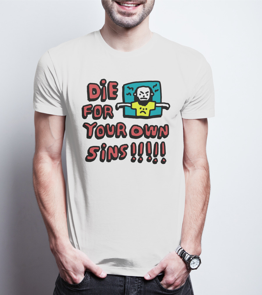Die For Your Own Sins Comic Angry Figure T-Shirt