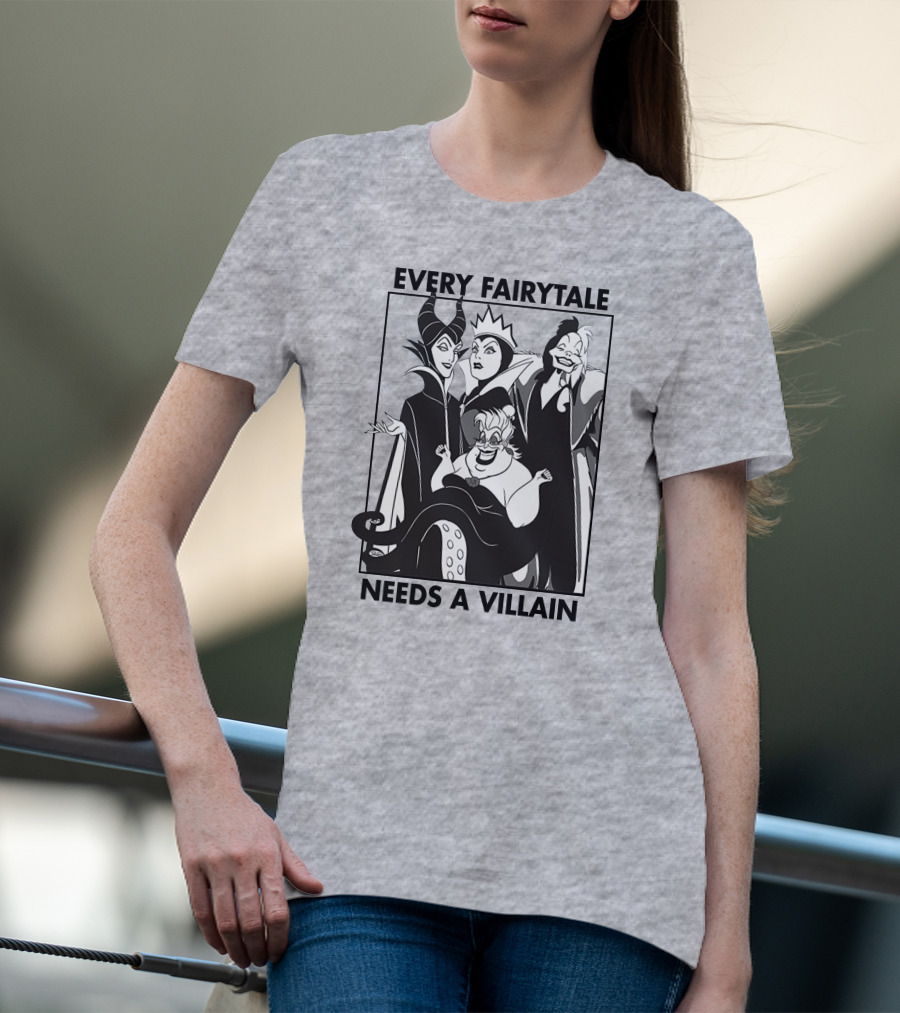Every Fairy Tale Needs A Villain Maleficent Evil Queen Cruella Ursula T-Shirt