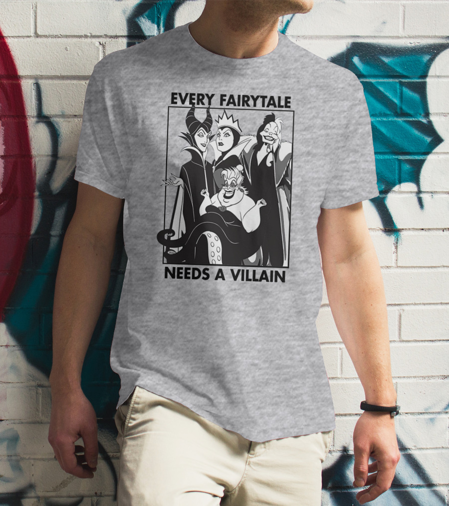 Every Fairy Tale Needs A Villain Maleficent Evil Queen Cruella Ursula T-Shirt