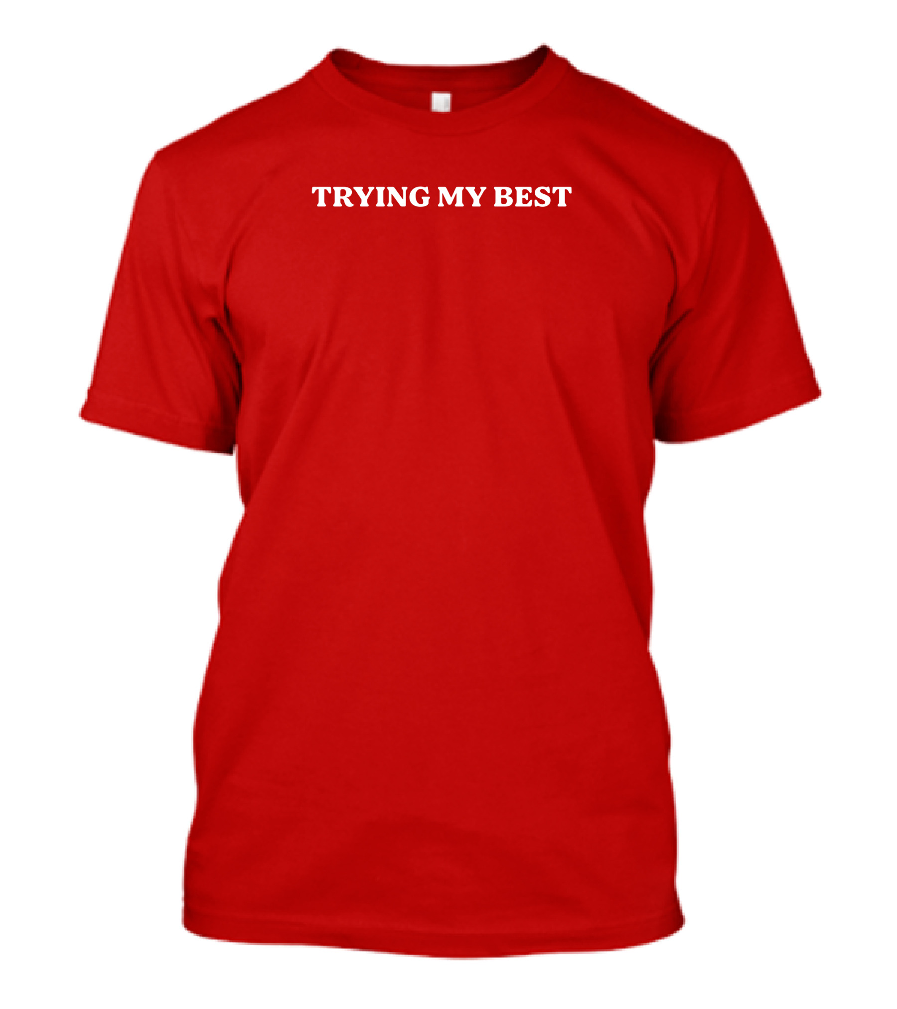 Trying My Best Text On Solid T-Shirt