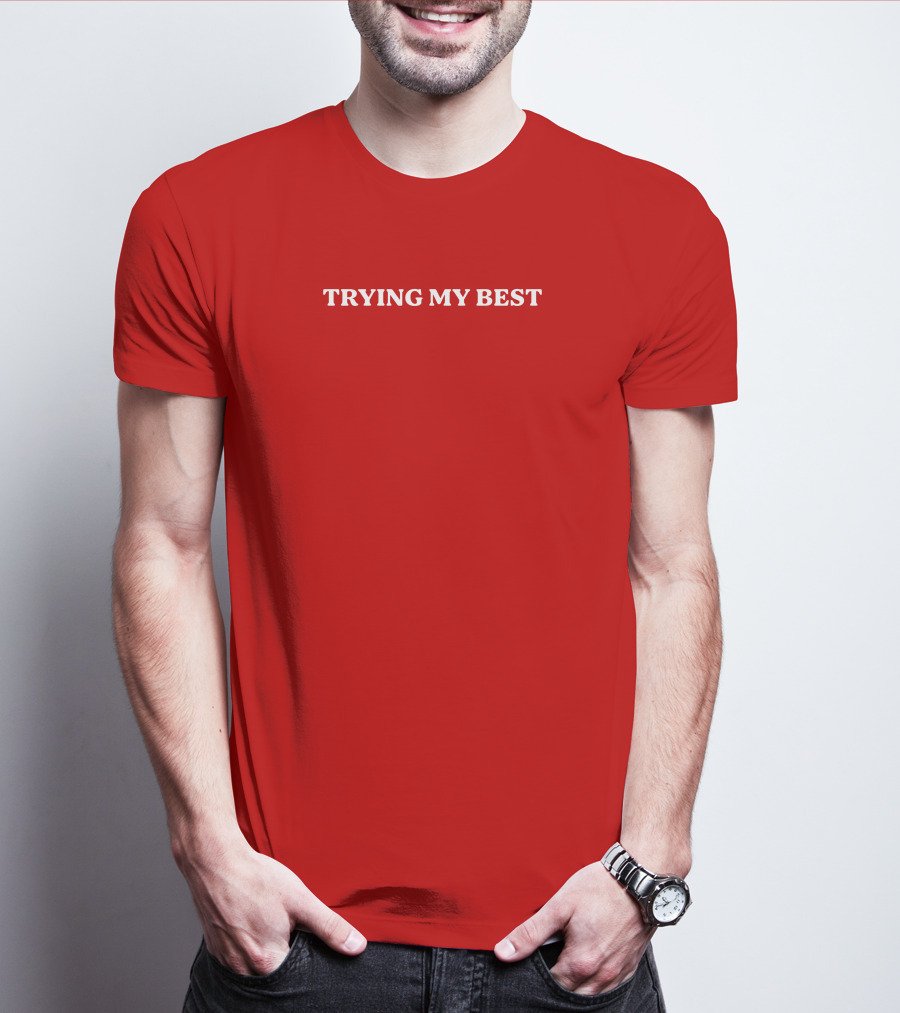 Trying My Best Text On Solid T-Shirt
