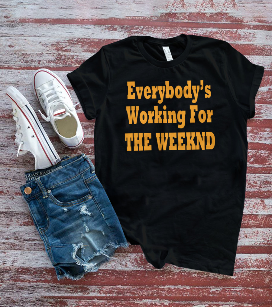 The Idol Updates Everybody's Working For The Weeknd T-Shirt
