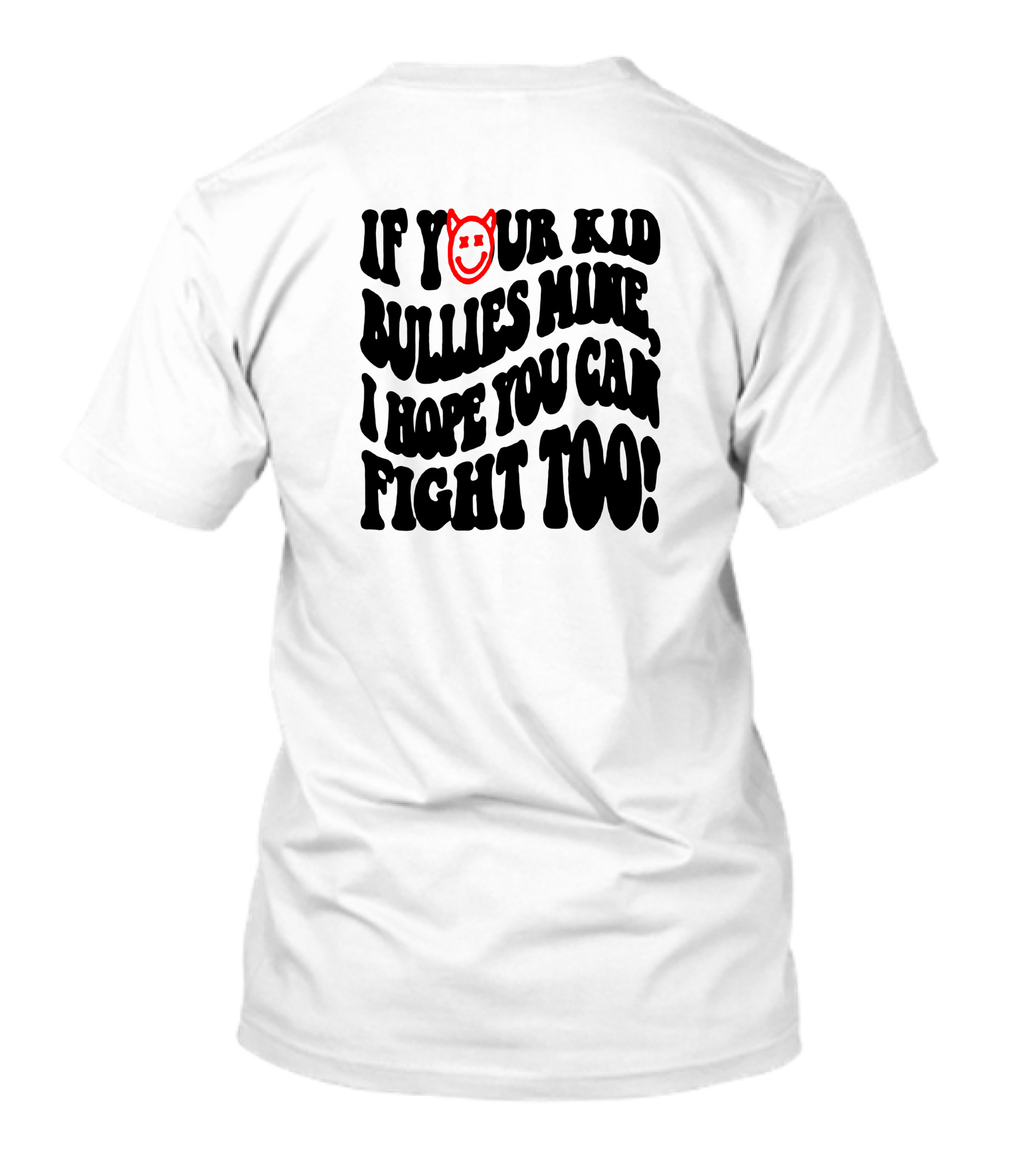 If Your Kid Bullies Mine, I Hope You Can Fight Too Devil Smile T-Shirt