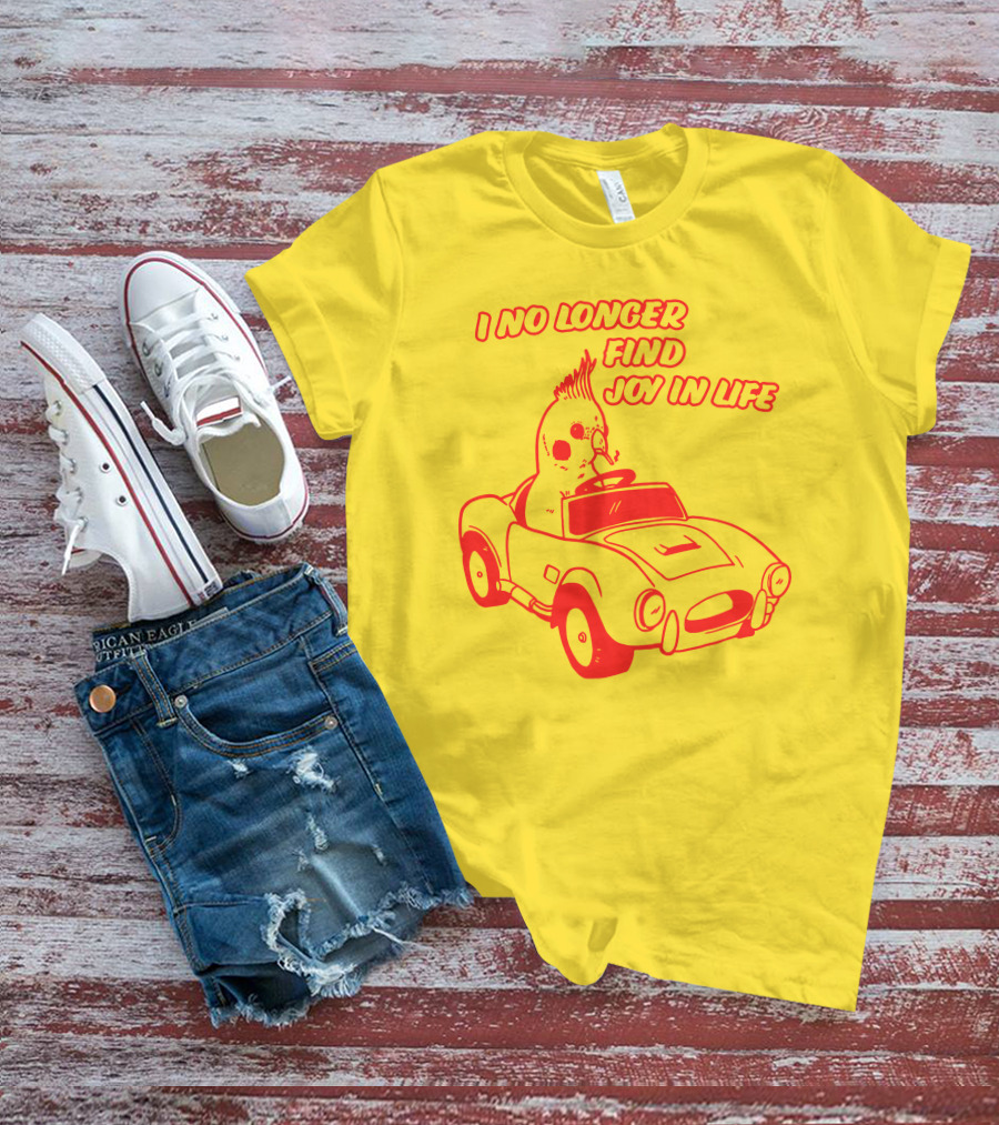 I No Longer Find Joy In Life With Driving Bird In Car T-Shirt