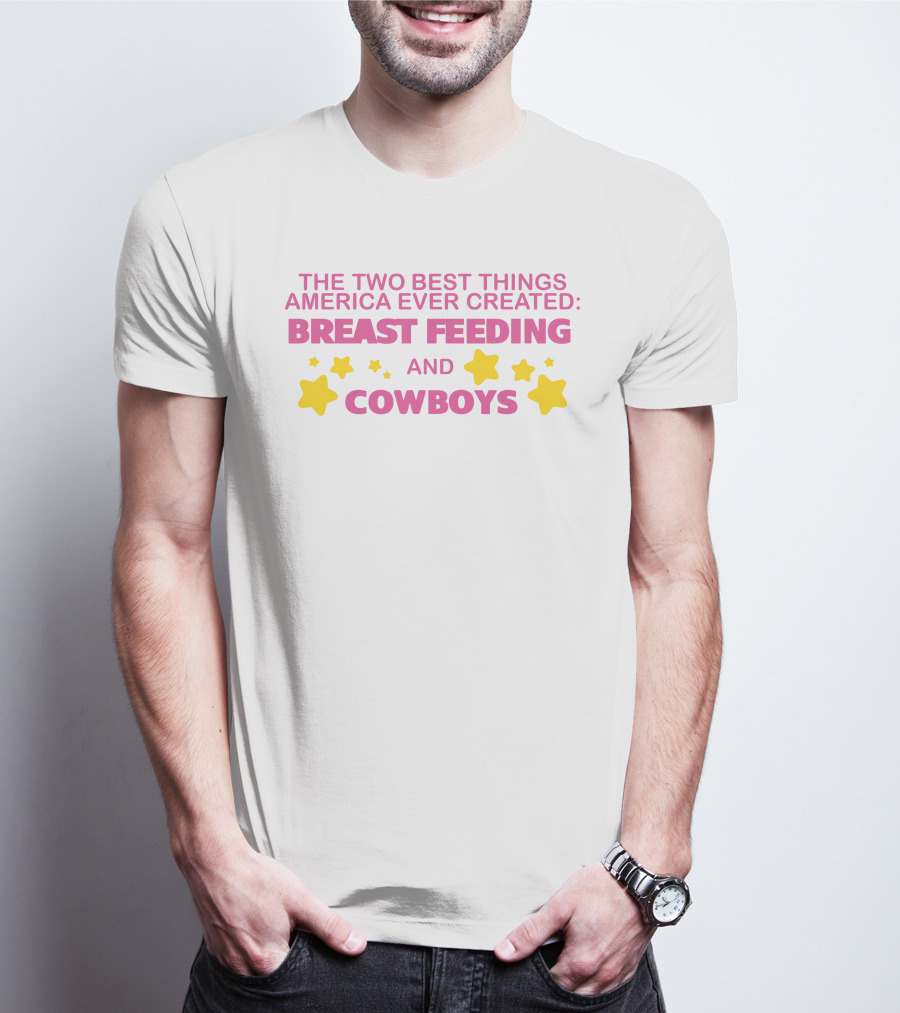 The Two Best Things America Ever Created Breast Feeding And Cowboys Stars T-Shirt