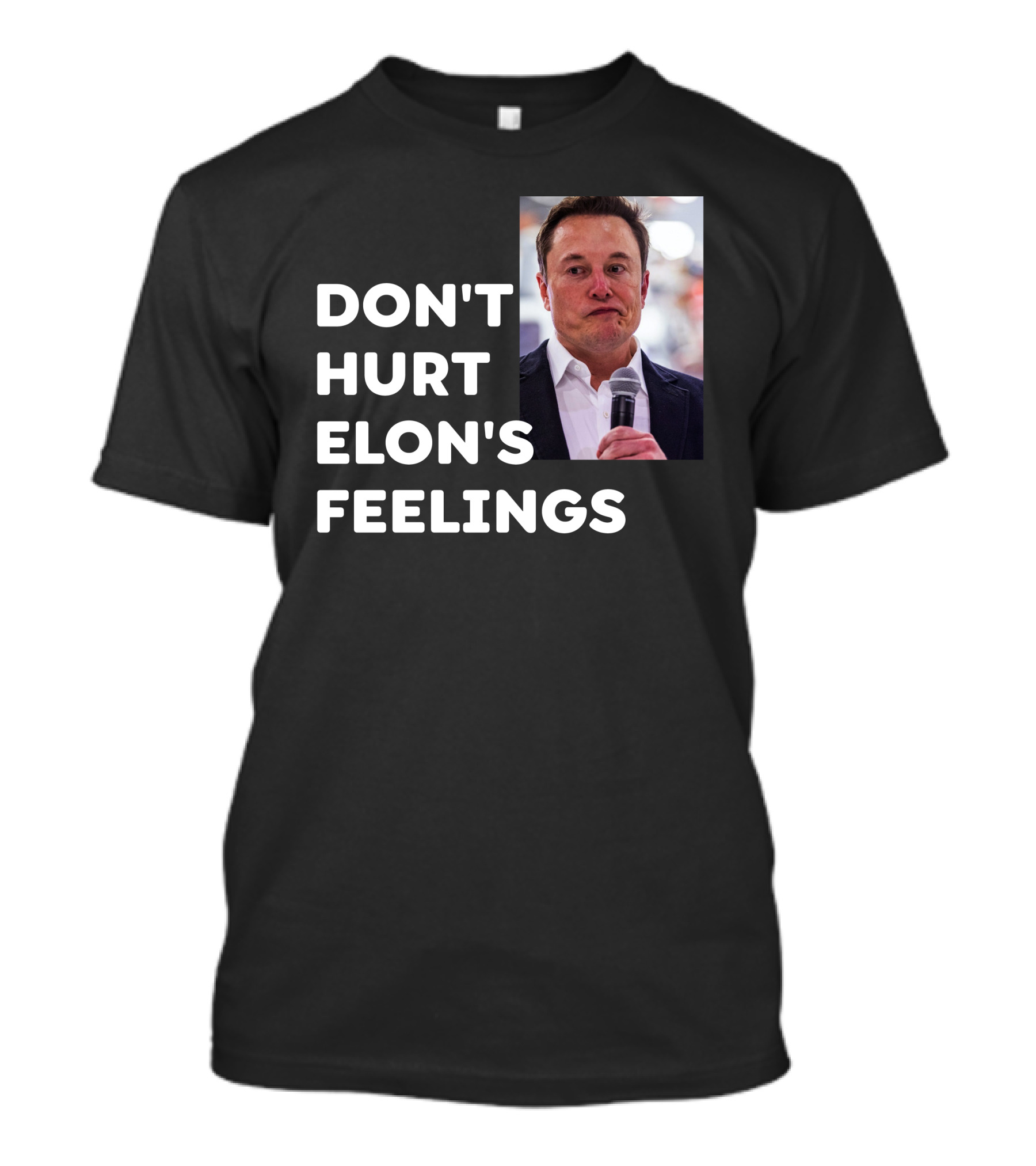 Don't Hurt Elon's Feelings T-Shirt