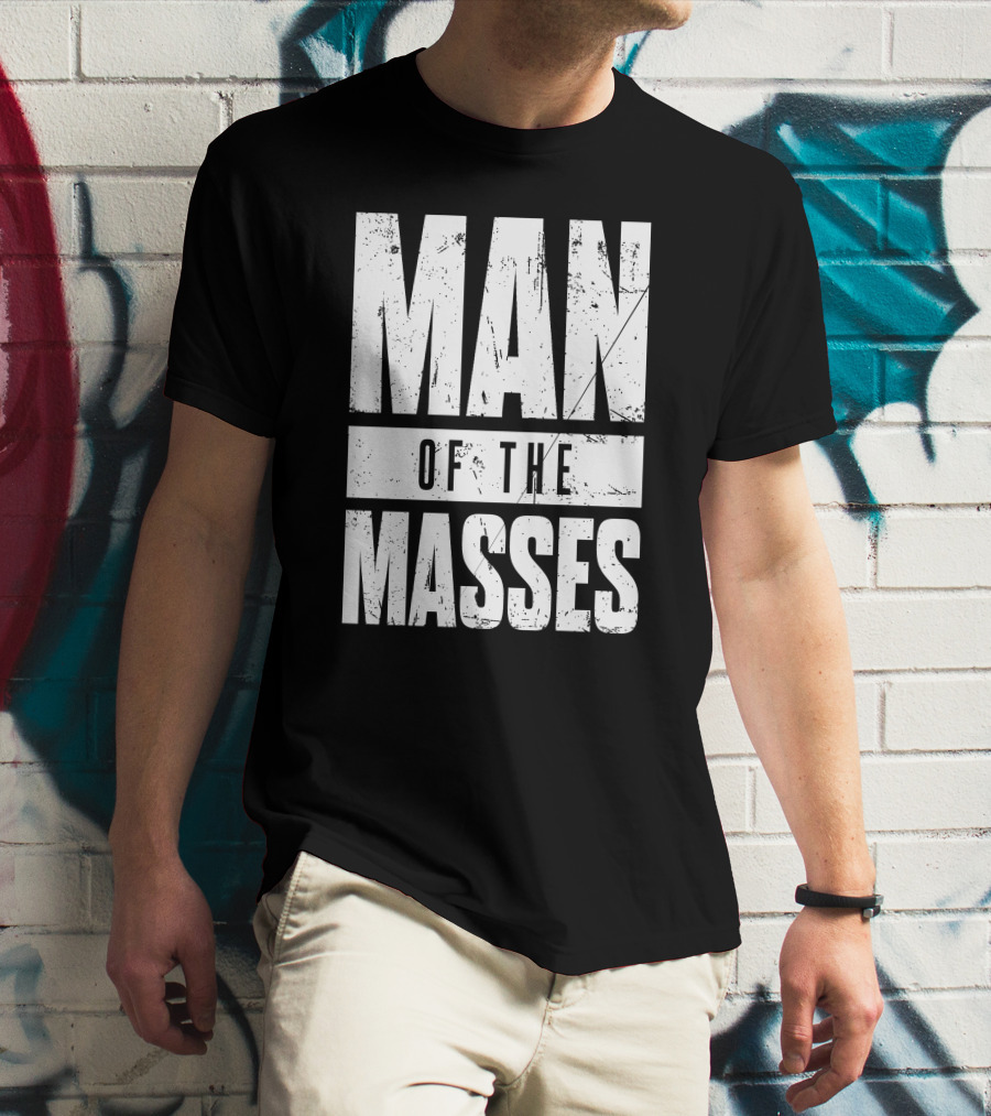 MAN OF THE MASSES Bold Grunge Text T-Shirt