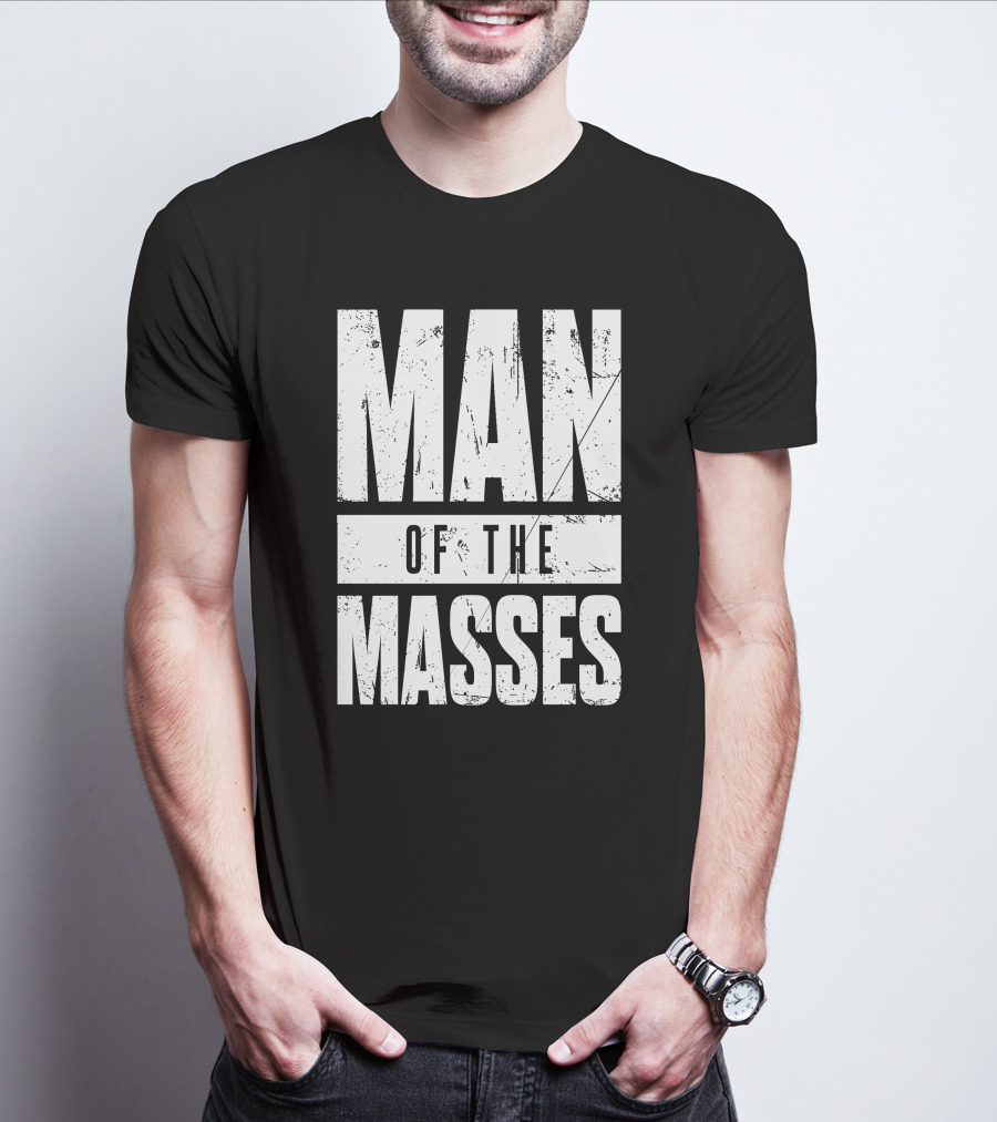 MAN OF THE MASSES Bold Grunge Text T-Shirt