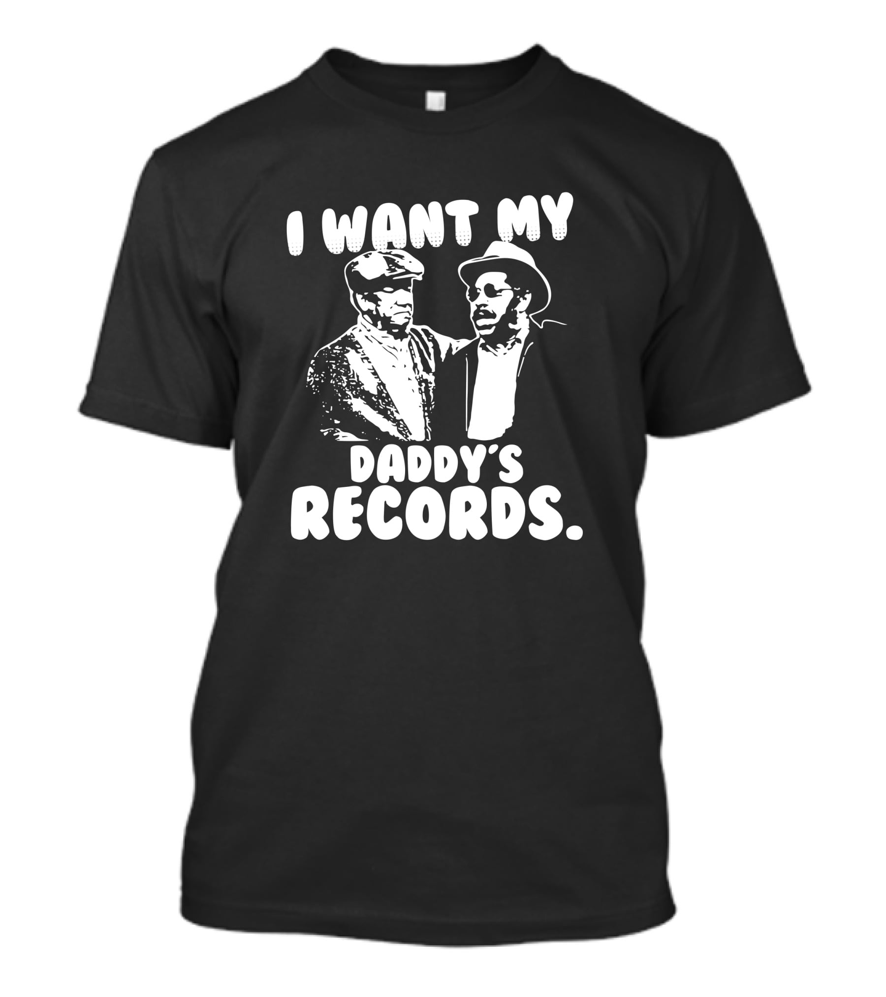 Sanford And Son I Want My Daddy's Records Retro TV Show Iconic Scene T-Shirt