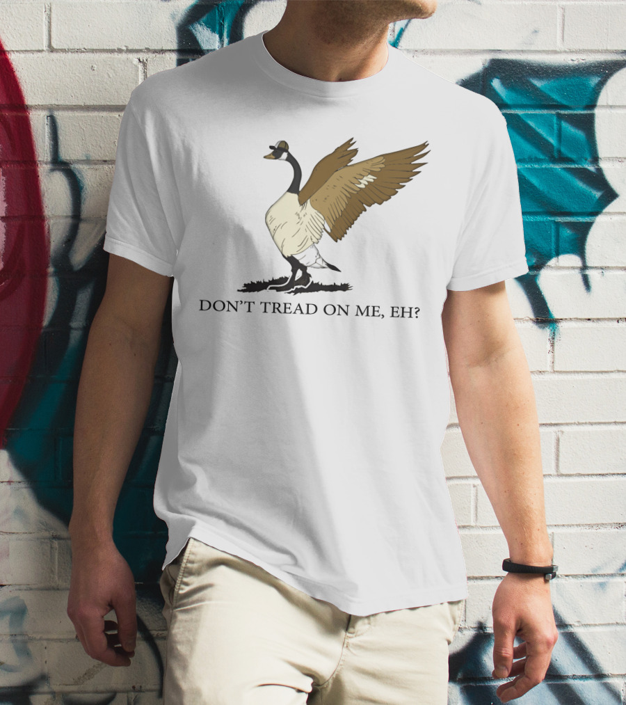 DON'T TREAD ON ME EH FREEDOM CONVOY CANADA GOOSE T-Shirt