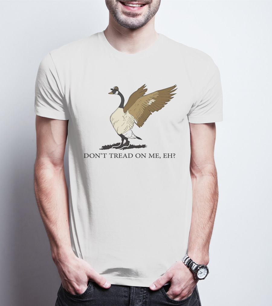 DON'T TREAD ON ME EH FREEDOM CONVOY CANADA GOOSE T-Shirt