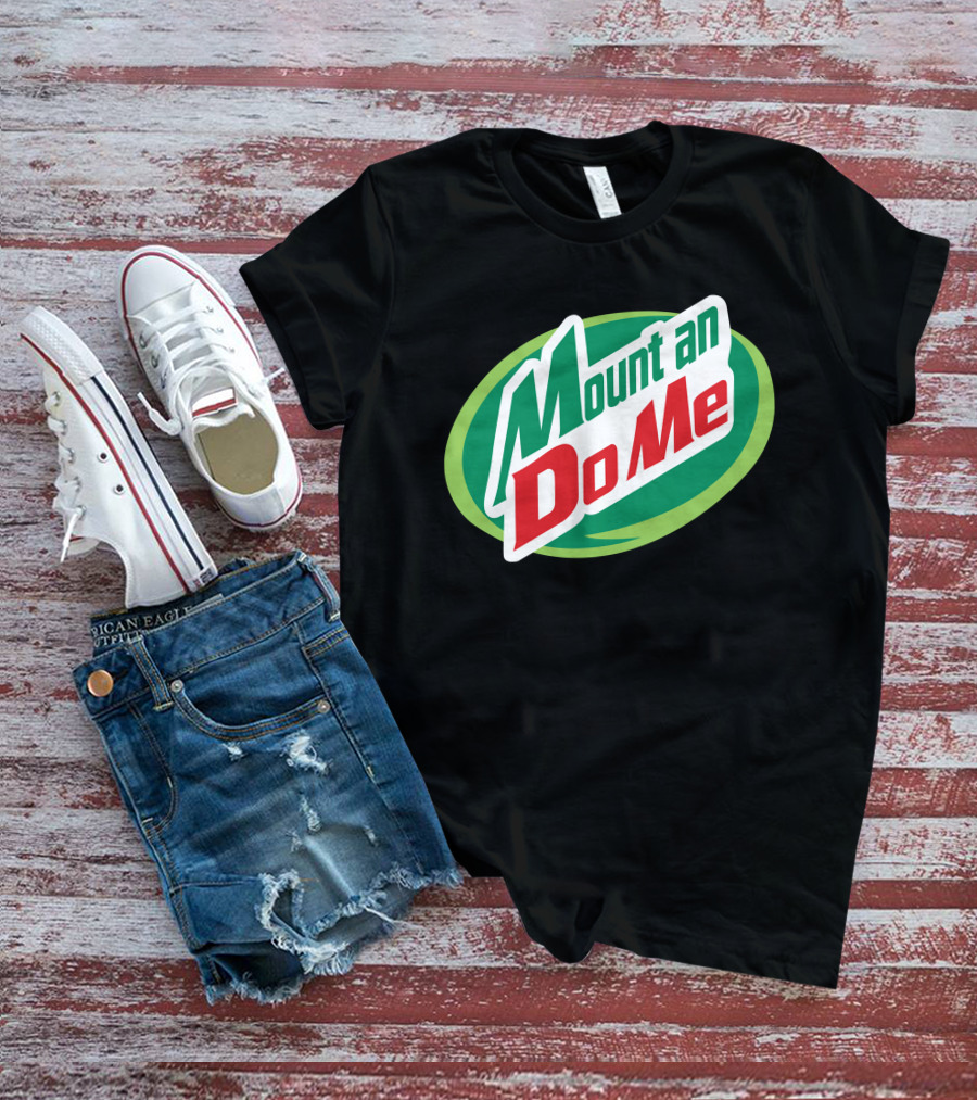 Mount An Do Me T-Shirt