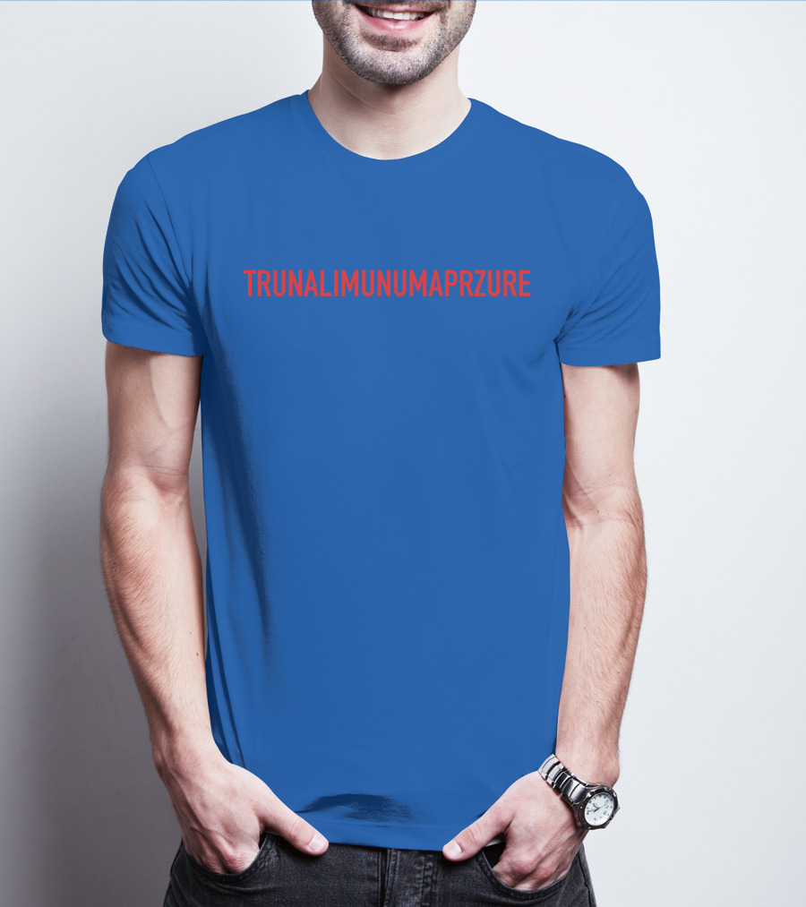 TRUNALIMUNUMAPRZURE T-Shirt