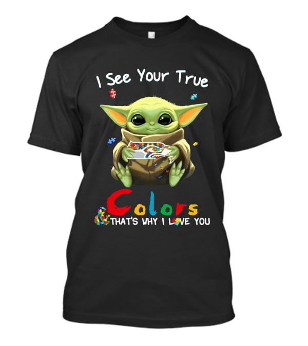 I See Your True Colors That's Why I Love You Baby Yoda Puzzle T-Shirt
