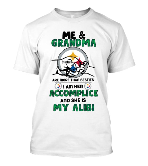 Me And Grandma Steelers Are More Than Besties I Am Her Accomplice And She Is My Alibi T-Shirt