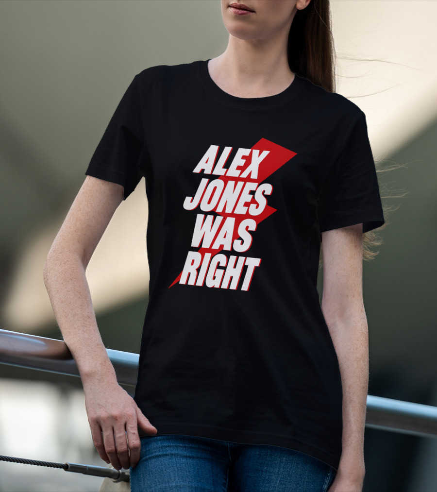 Alex Jones Was Right Bold Text With Red Lightning Bolt T-Shirt