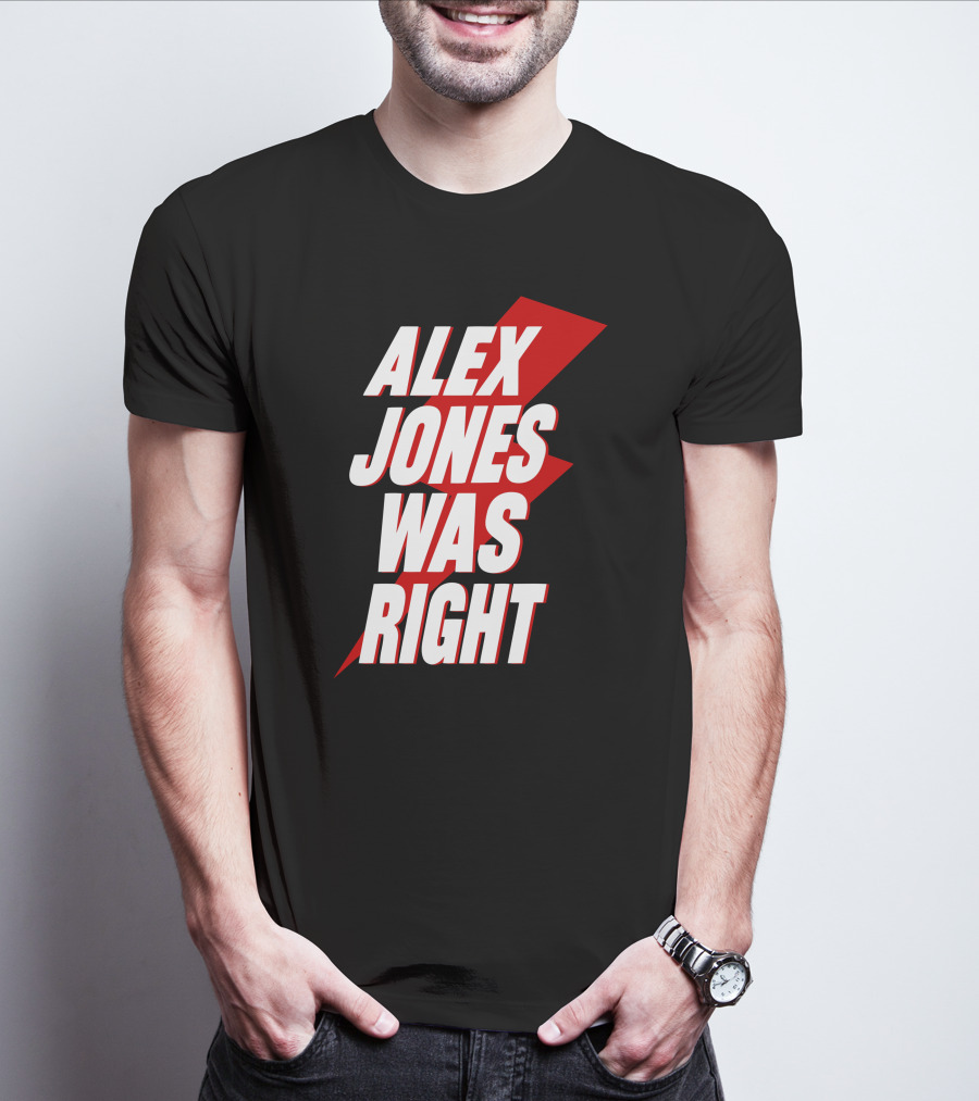 Alex Jones Was Right Bold Text With Red Lightning Bolt T-Shirt