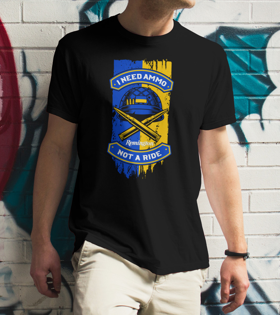 I Need Ammo Not A Ride Remington Helmet And Crossed Bullets T-Shirt