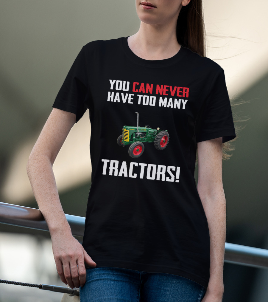 You Can Never Have Too Many Tractors Oliver Super 55 T-Shirt