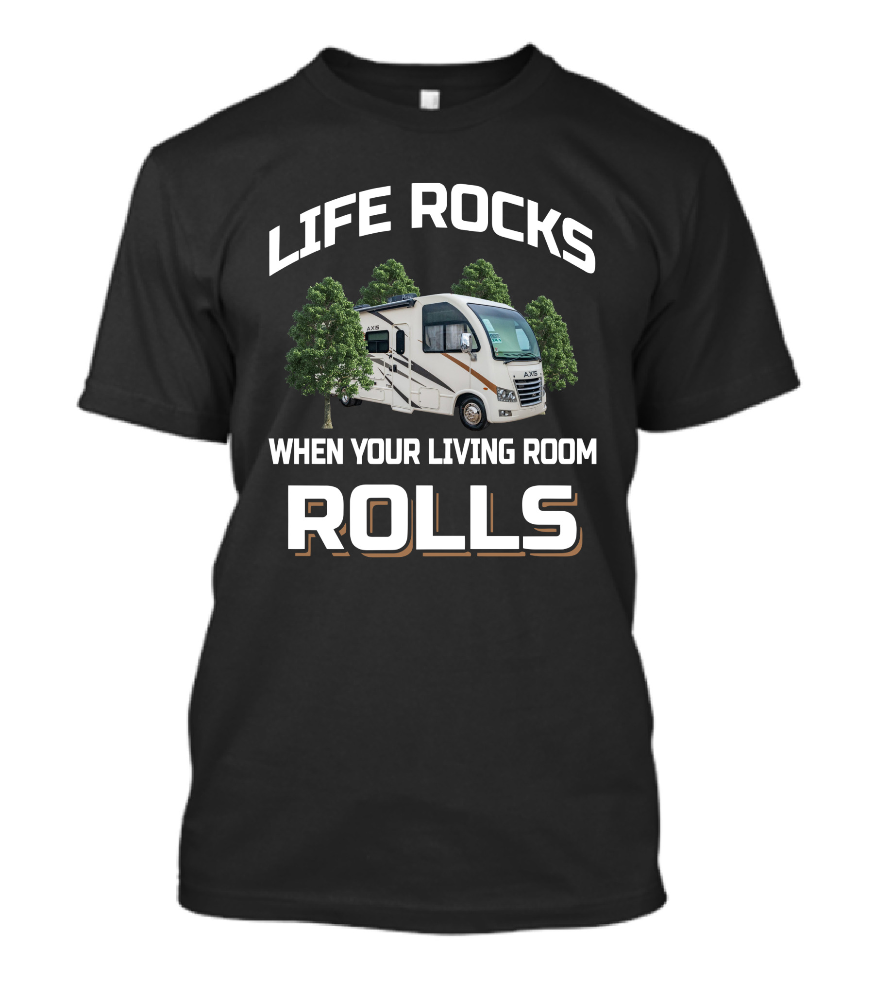 Life Rocks When Your Living Room Rolls Thor Axis RV Adventure T-Shirt