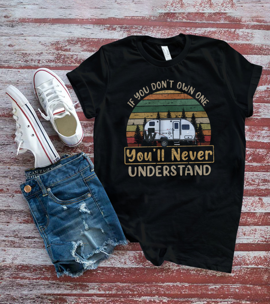 If You Don't Own One You'll Never Understand Winnebago Hike 172BH Camper Vintage Forest Stripes T-Shirt