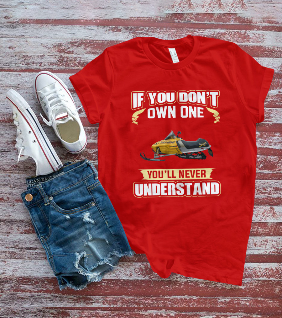 Skidoo Mxzx 440 If You Don't Own One You'll Never Understand T-Shirt