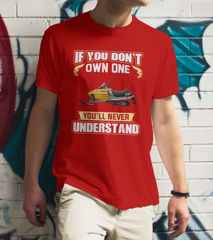 Skidoo Mxzx 440 If You Don't Own One You'll Never Understand T-Shirt
