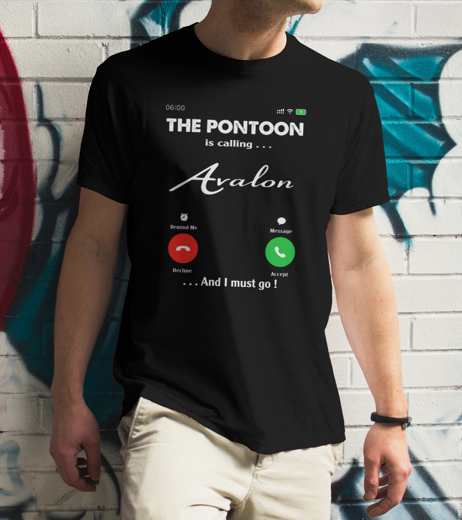THE PONTOON Is Calling Avalon And I Must Go T-Shirt