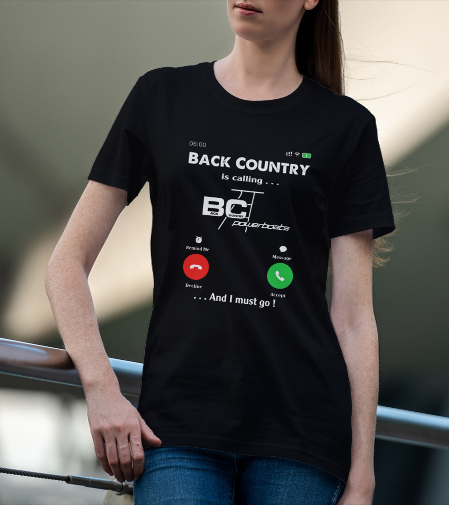BACK COUNTRY Is Calling BC Powerboats And I Must Go T-Shirt