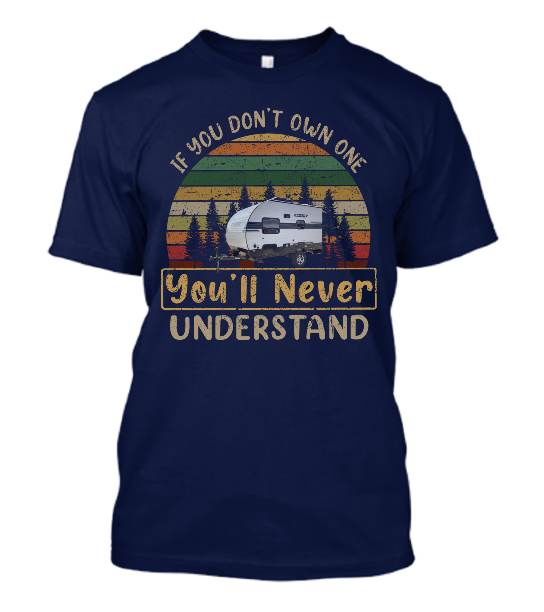 If You Don't Own One You'll Never Understand Sun-Lite Camper Retro Camper Vintage Forest Trees T-Shirt