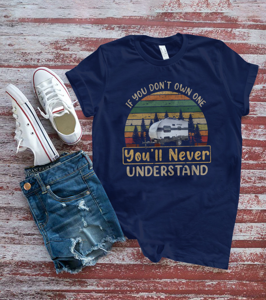 If You Don't Own One You'll Never Understand Sun-Lite Camper Retro Camper Vintage Forest Trees T-Shirt