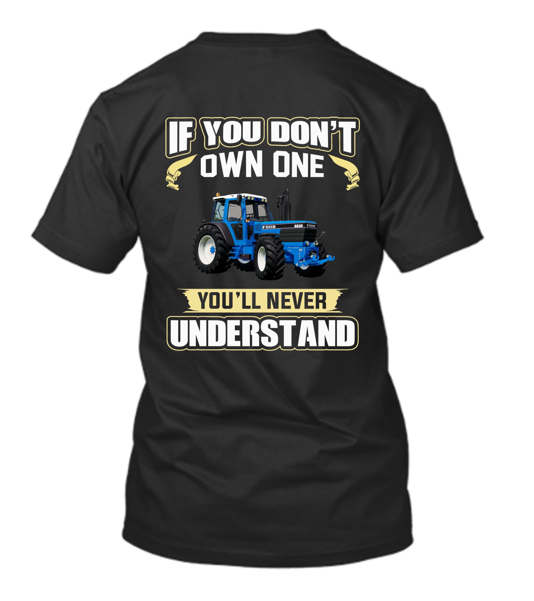 IF YOU DON'T OWN ONE FORD 8830 YOU'LL NEVER UNDERSTAND T-Shirt