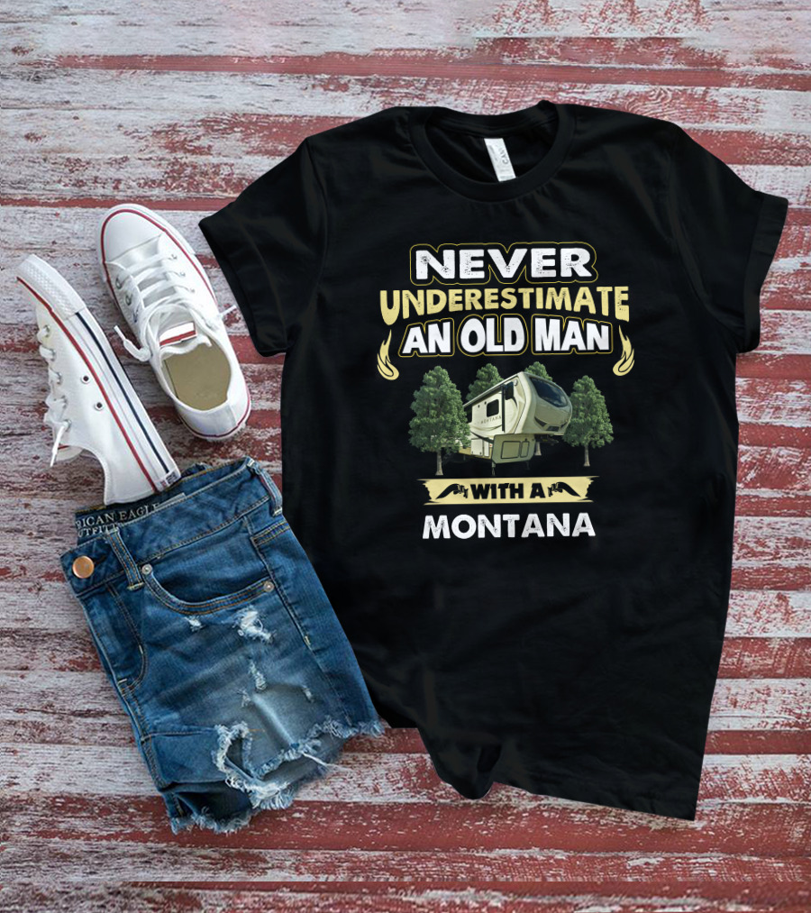 Never Underestimate An Old Man With A Montana RV Adventure Forest Scene T-Shirt