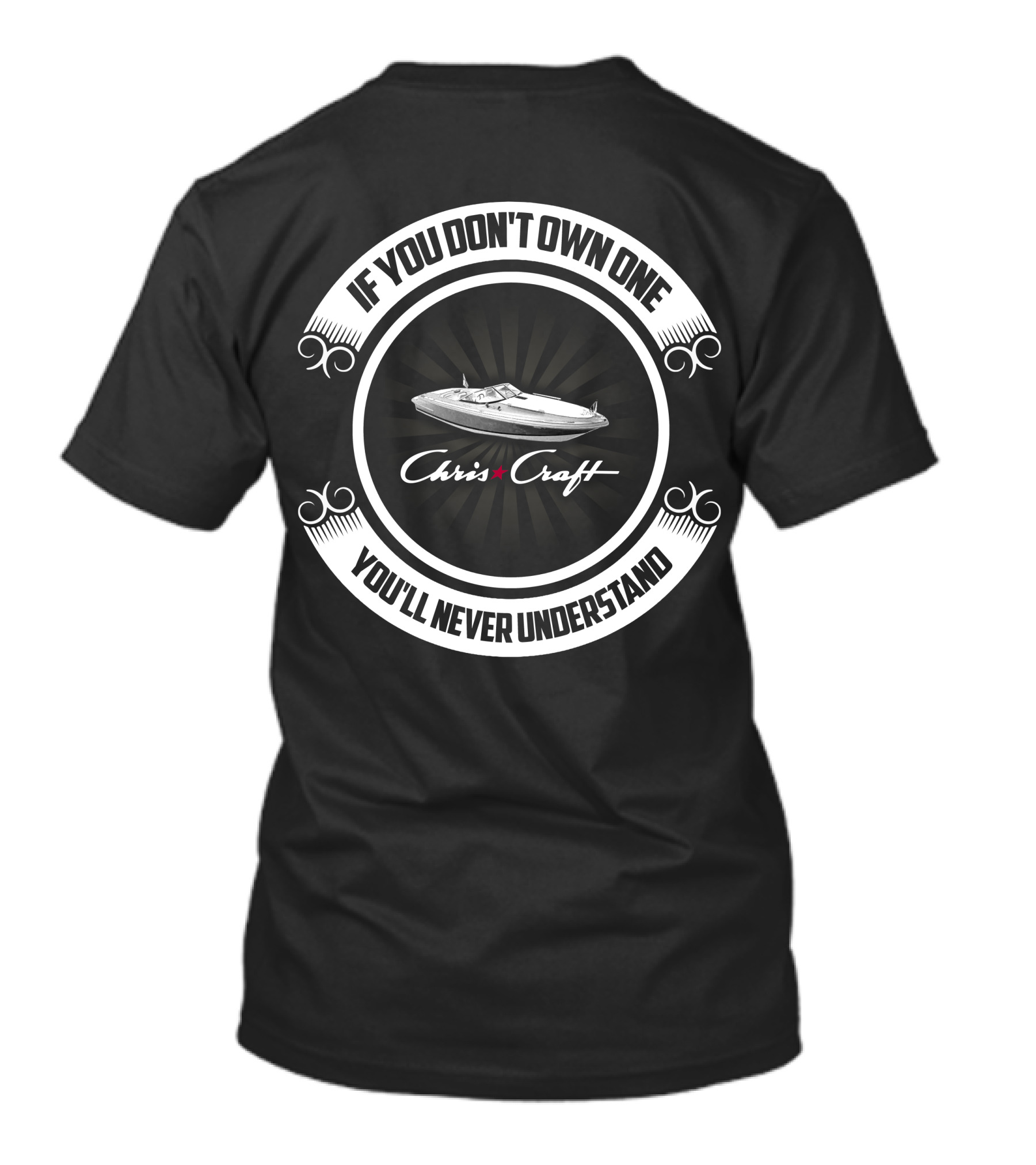 If You Don't Own One You'll Never Understand Chris Craft Boat T-Shirt