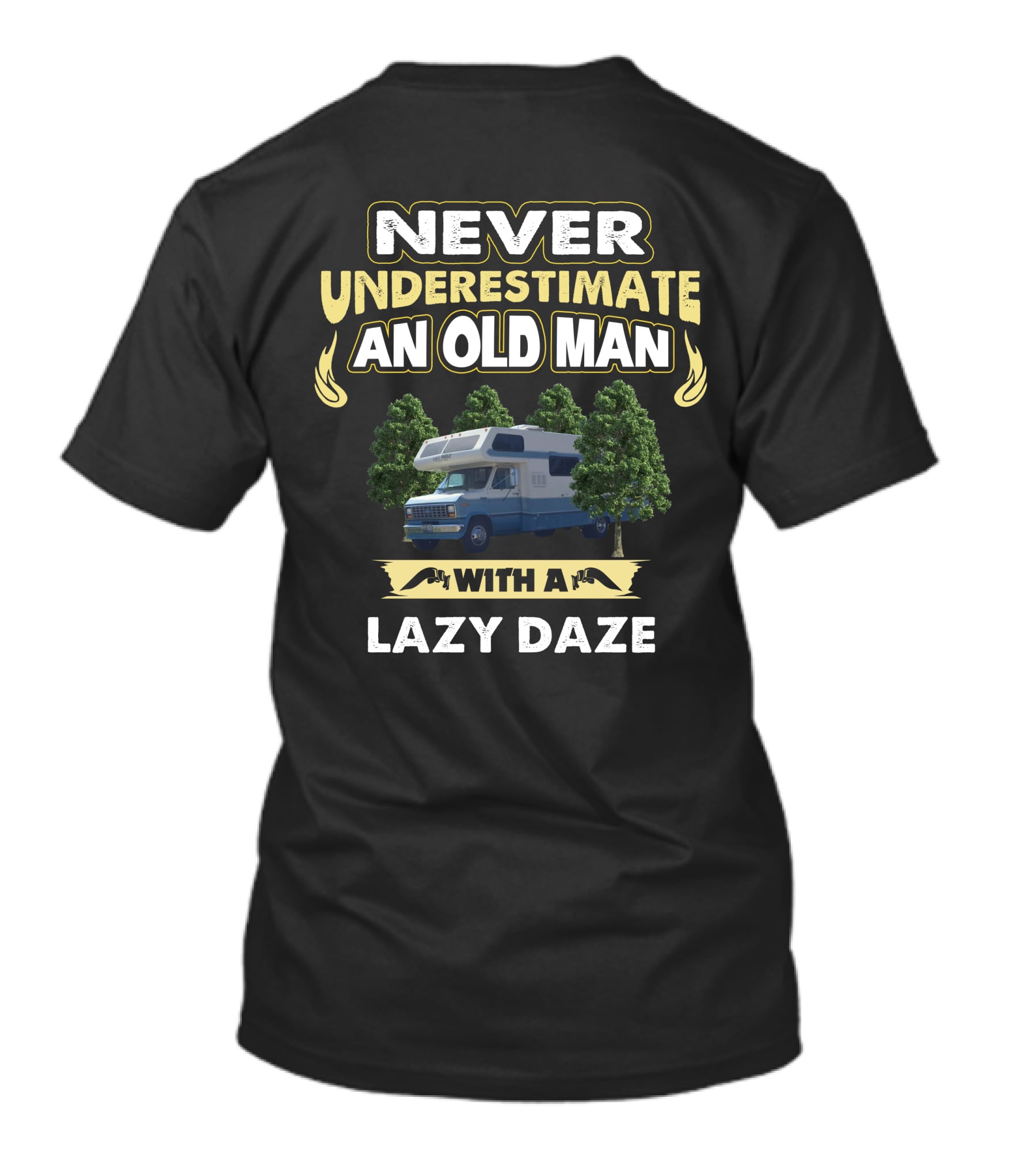NEVER UNDERESTIMATE AN OLD MAN WITH A LAZY DAZE T-Shirt