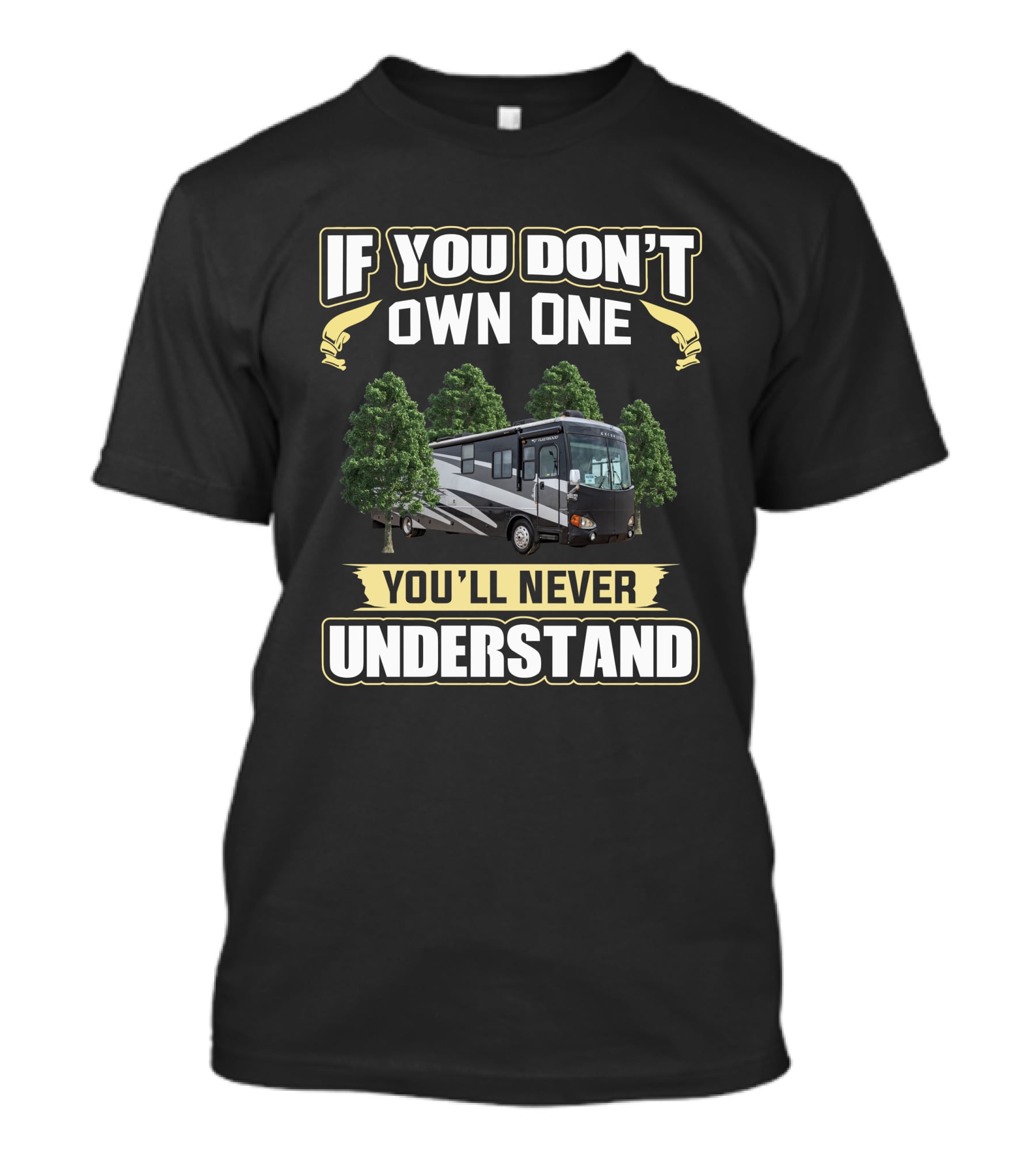 Fleetwood Excursion 39V If You Don't Own One You'll Never Understand T-Shirt