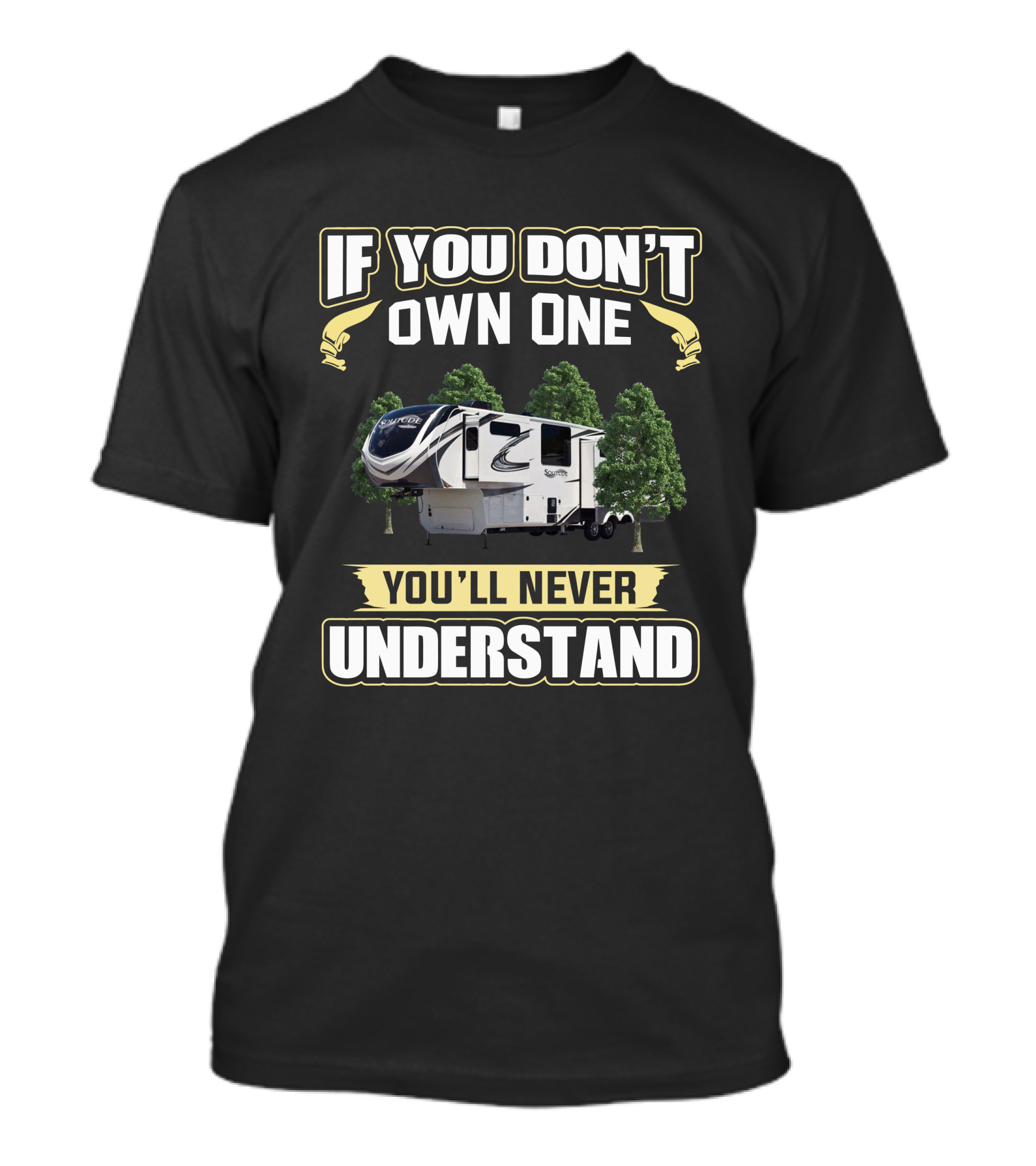 If You Don't Own One You'll Never Understand Solitude 385GK RV Enthusiast T-Shirt