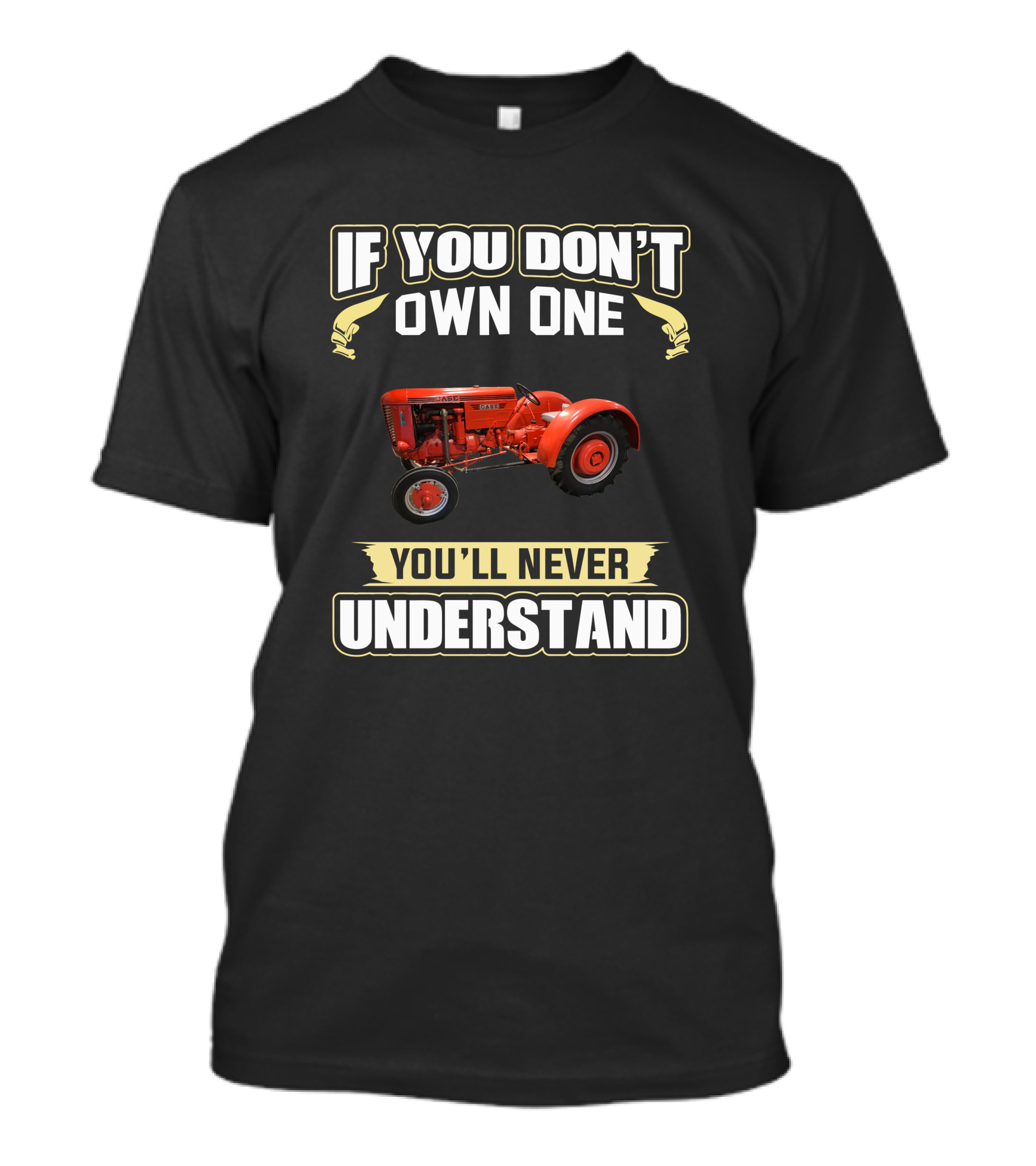 If You Don't Own One J.I. Case V/VA You'll Never Understand T-Shirt
