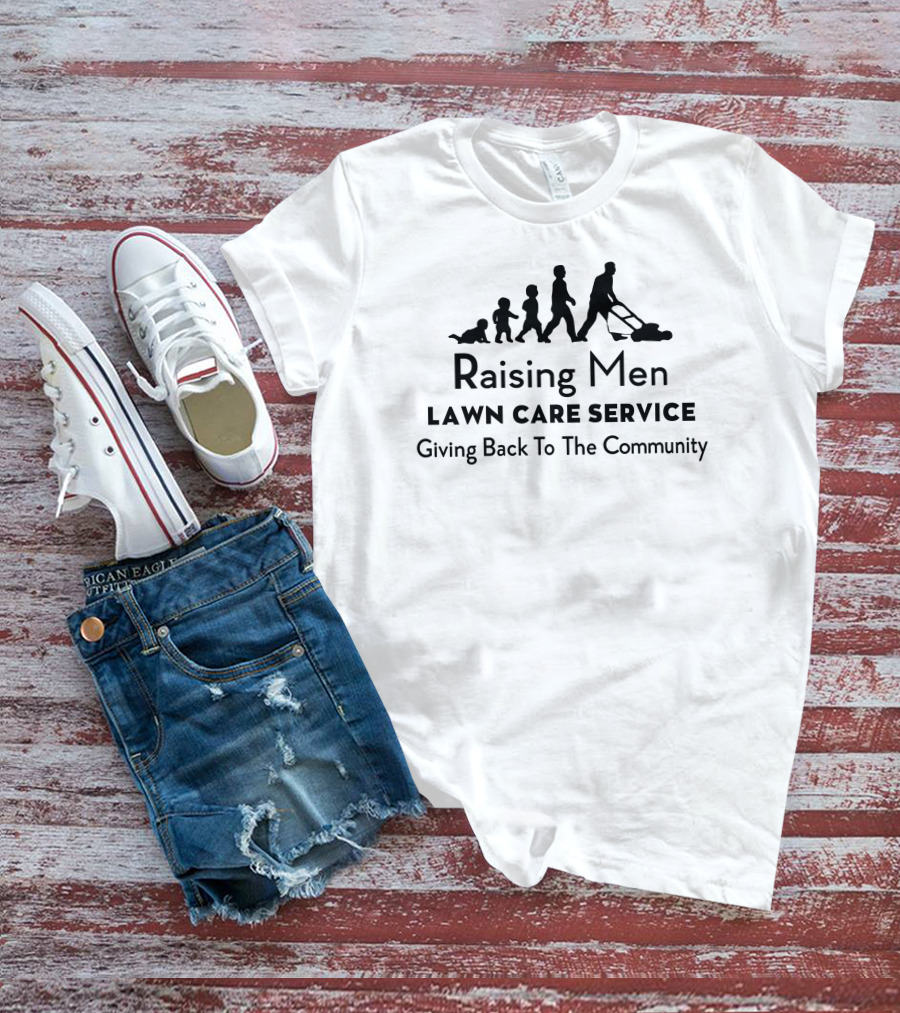 Raising Men Lawn Care Service Giving Back To The Community T-Shirt