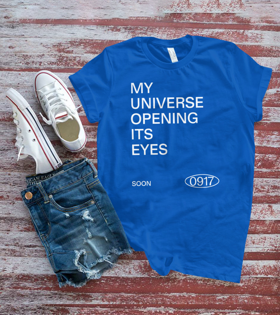 My Universe Opening Its Eyes Soon 0917 T-Shirt