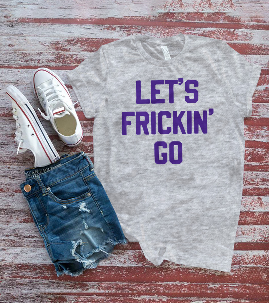 Sotastick Let's Frickin' Go T-Shirt